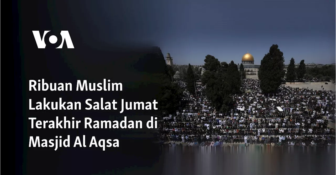 Ribuan Muslim Lakukan Salat Jumat Terakhir Ramadan di Masjid Al Aqsa