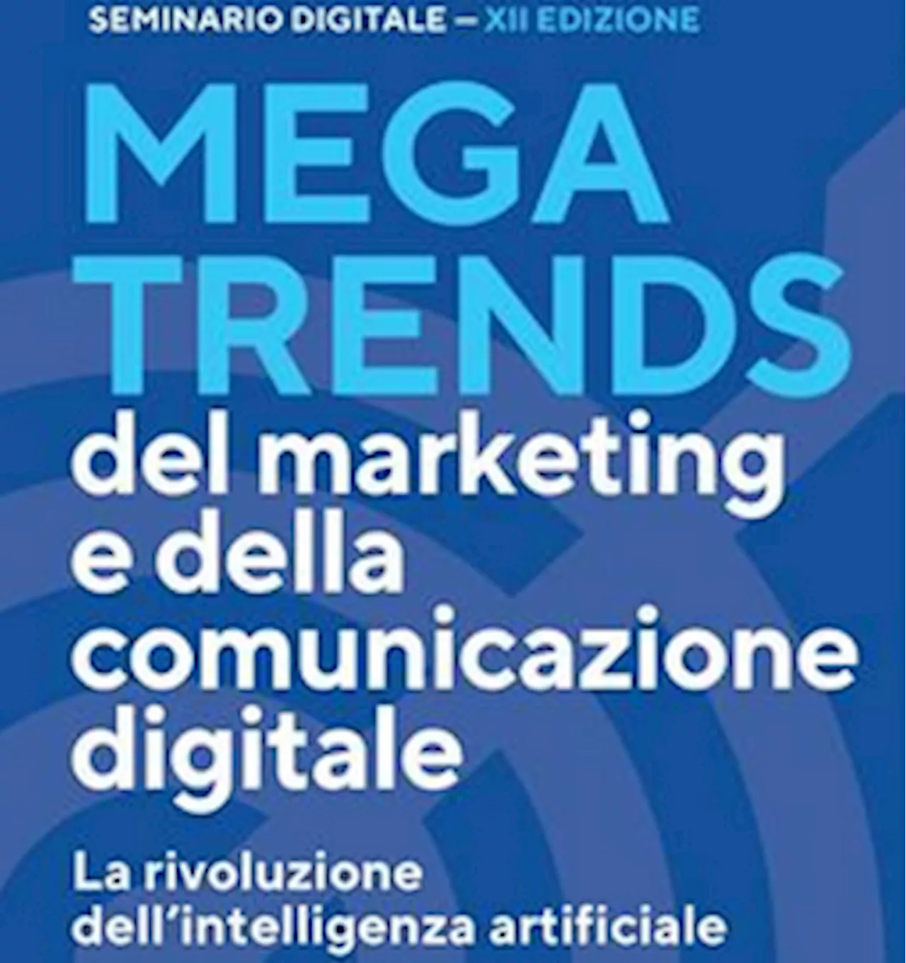 Ia, il 18 aprile seminario 'Megatrends del marketing e della comunicazione digitale'