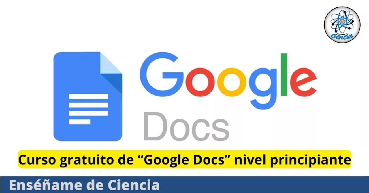 La compañía Google lanza “Curso Google Docs en Español” vuélvete un experto en ofimática, es GRATIS