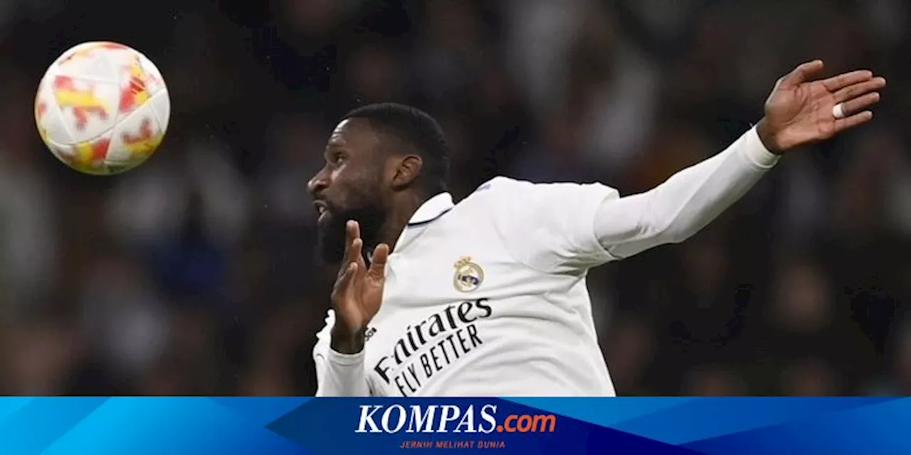 Real Madrid's Rudiger to Miss La Liga Match Ahead of Copa del Rey Semifinal