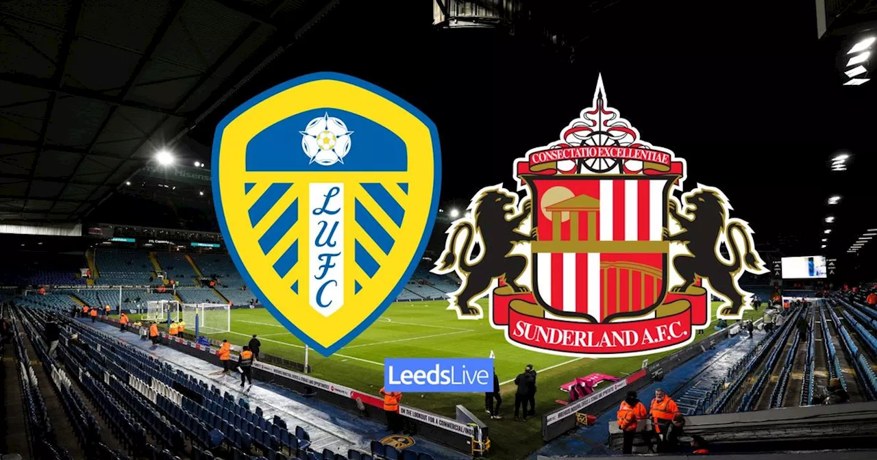 Leeds United vs Sunderland LIVE with confirmed team news and build-up from Elland Road