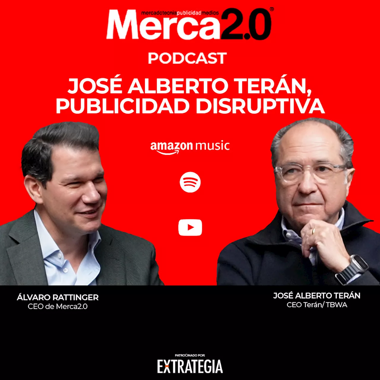 Podcast: ¿Cómo perciben la efectividad de la publicidad disruptiva? con José Alberto Terán, Presidente de Terán/TBWA