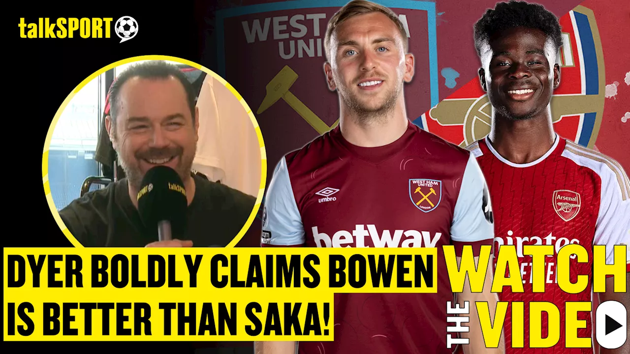 Danny Dyer explains why Jarrod Bowen should be starting for England ahead of Bukayo Saka