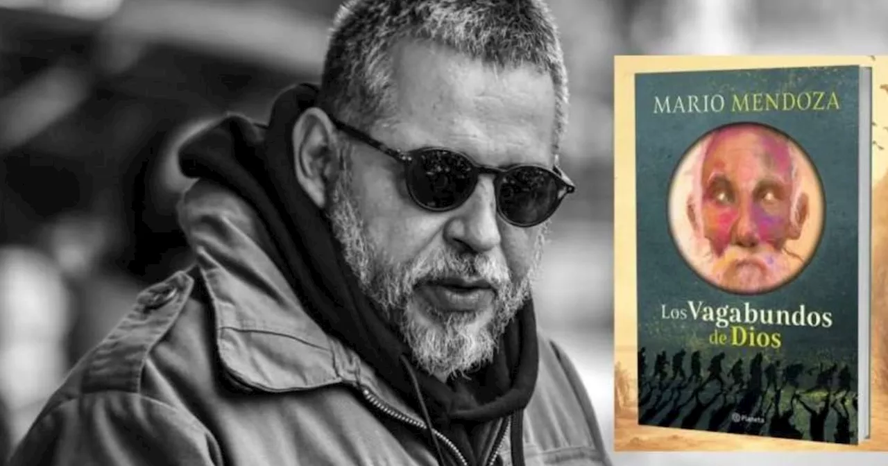 El regreso de Mario Mendoza: lea un fragmento de Los Vagabundos de Dios, su vuelta a la ficción después de cinco años