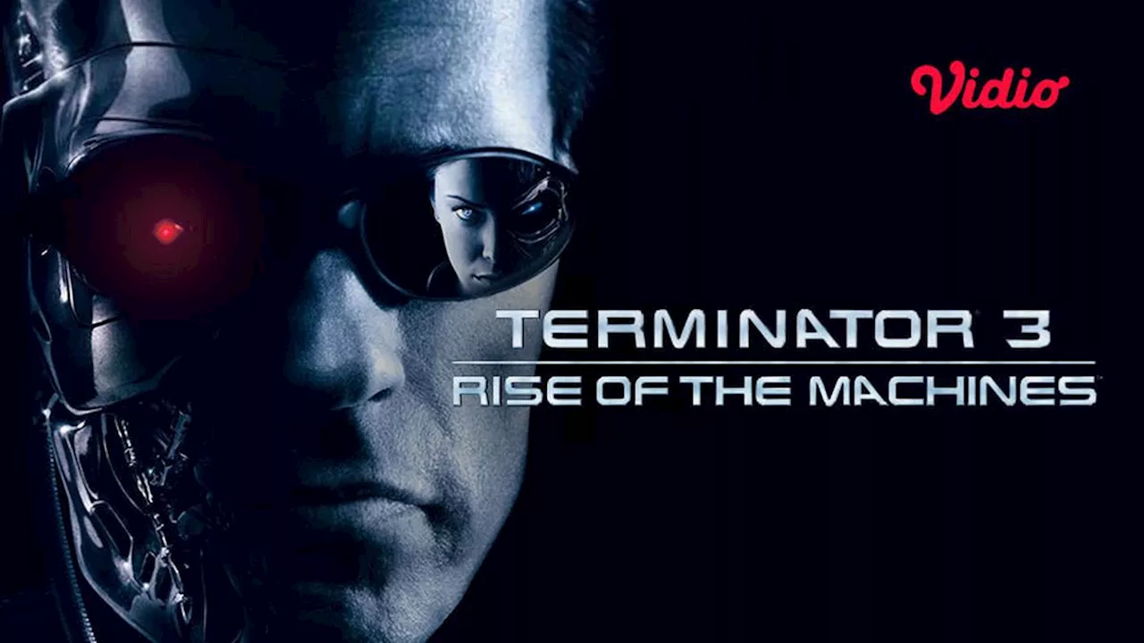 Sinopsis Terminator 3: Rise of the Machines, Ketika Robot Berjuang Menyelamatkan Manusia