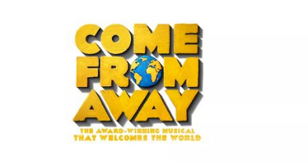 Come From Away Dublin tour: Bord Gais Energy Theatre tickets and what you need to know