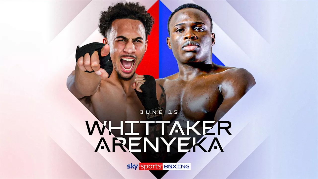 Ben Whittaker to fight Ezra Arenyeka live on Sky Sports on June 15, on Chris Billam-Smith vs Richard Riakporhe undercard