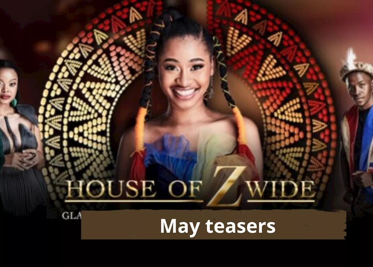 House of Zwide 3 Teasers – May 2024