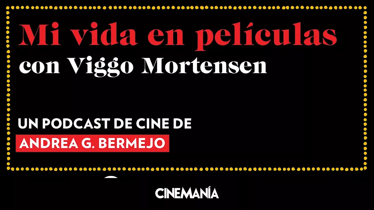 Viggo Mortensen en nuestro podcast: 'No quería hacer 'El señor de los anillos' pero mi hijo me convenció'