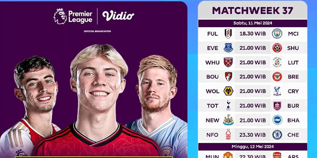 Jadwal Siaran Langsung Liga Inggris 2023/2024 Matchweek 37 di Vidio, 11-14 Mei 2024