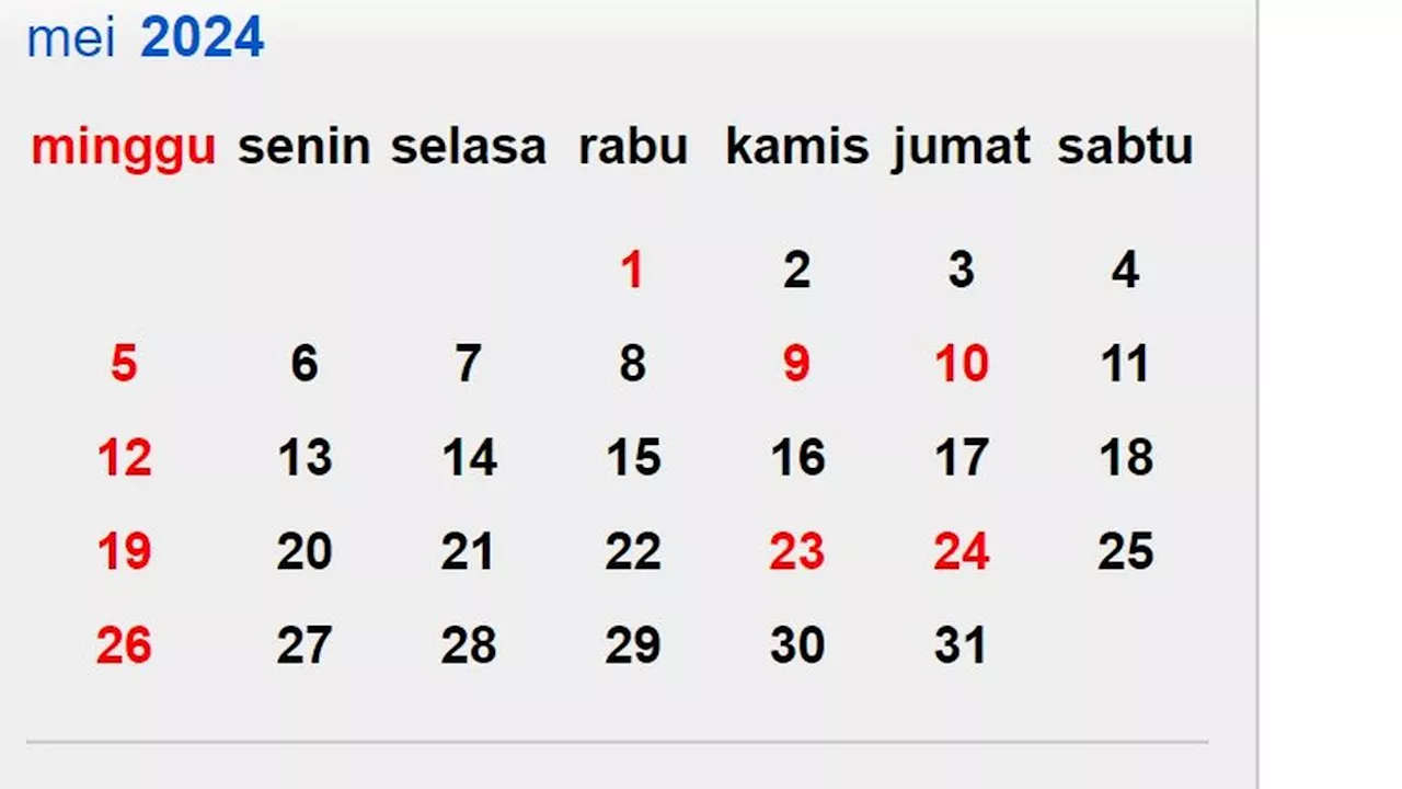 Masih Ada Hari Libur Nasional di Akhir Mei 2024, Gaji Jangan Dihabisin Dulu