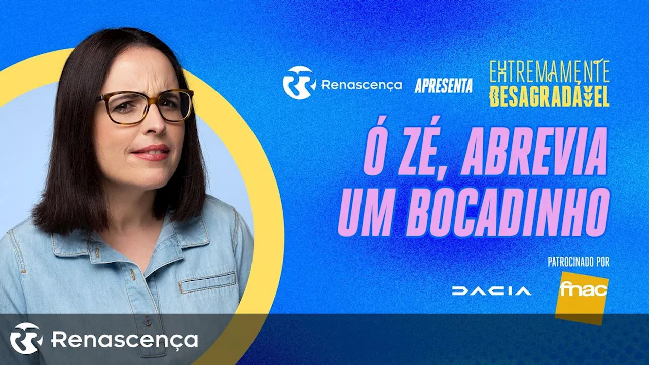 Ó Zé, abrevia um bocadinho - Renascença V+