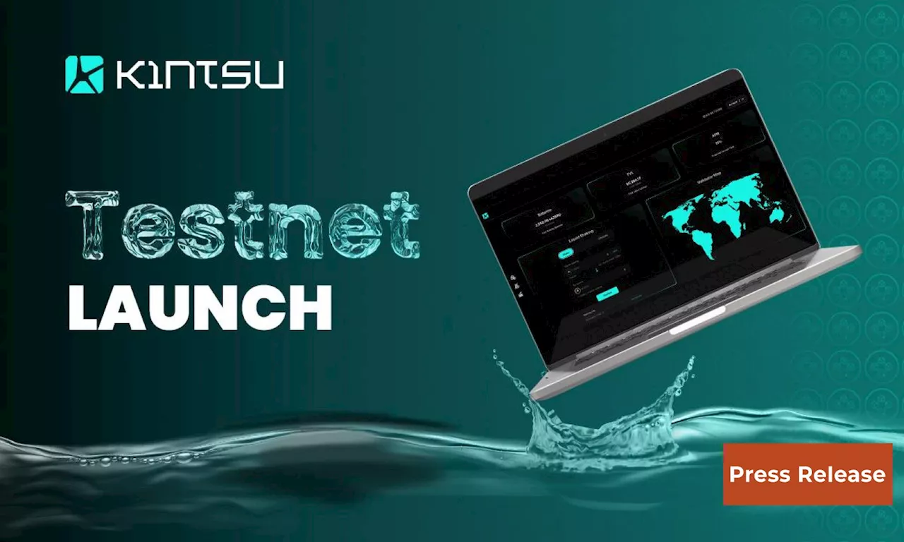 Experience the Future of Liquid Staking: Kintsu Testnet Launches Exclusively on May 13th