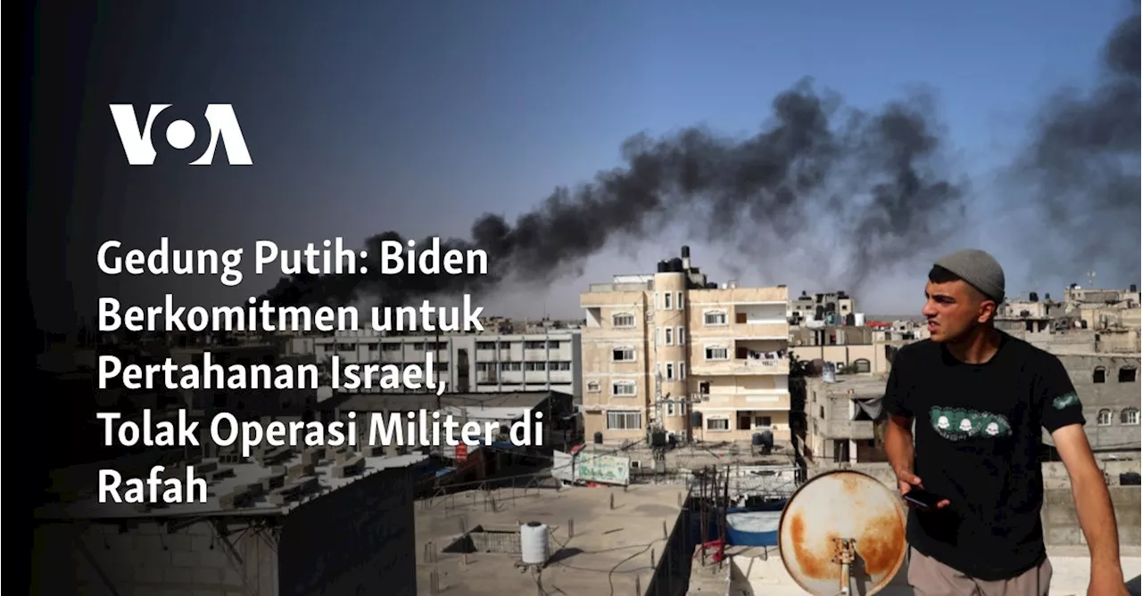 Gedung Putih: Biden Berkomitmen untuk Pertahanan Israel, Tolak Operasi Militer di Rafah