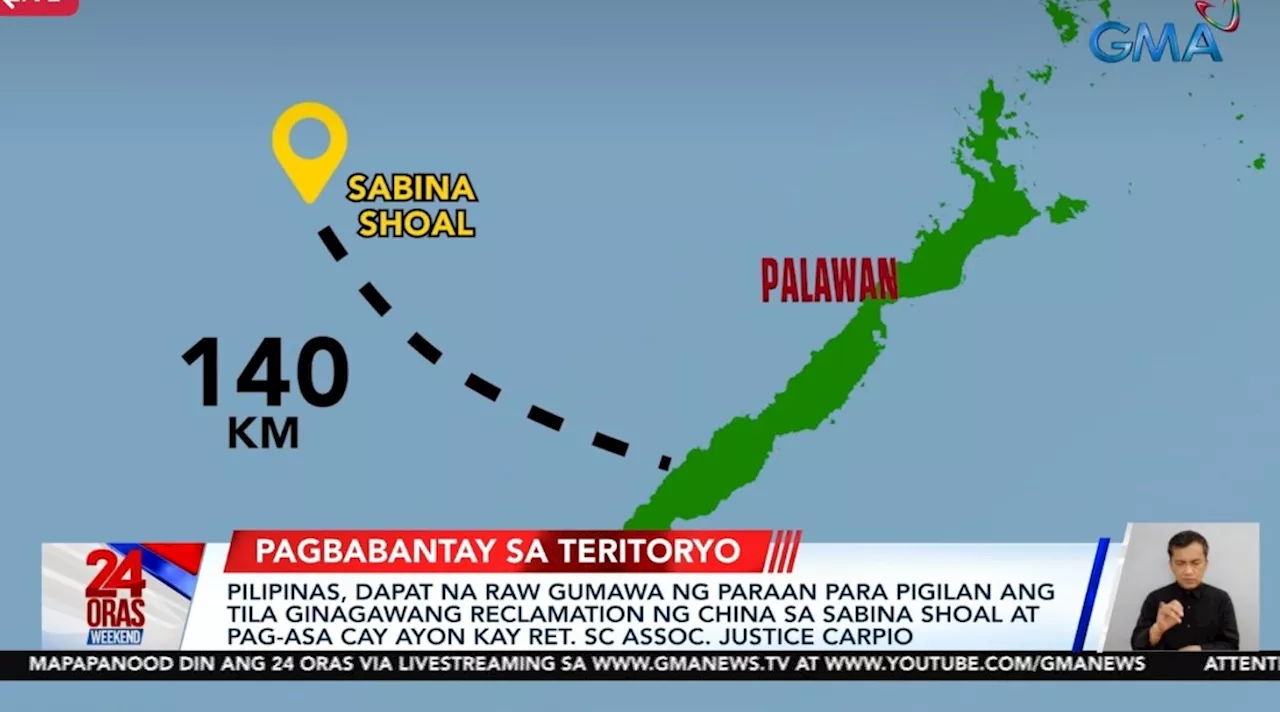 Carpio: PH should stop China from building new islands in Sabina Shoal, Pag asa Cay