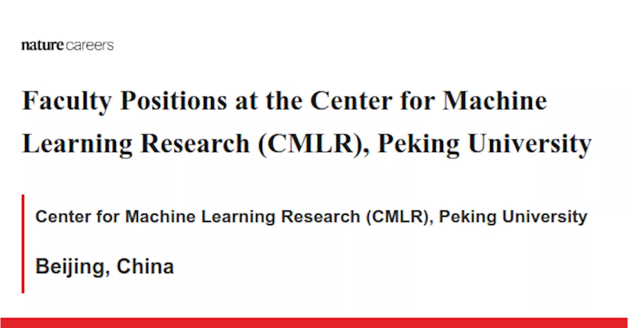 Faculty Positions at the Center for Machine Learning Research (CMLR), Peking University - Beijing, China job with Center for Machine Learning Research (CMLR), Peking University