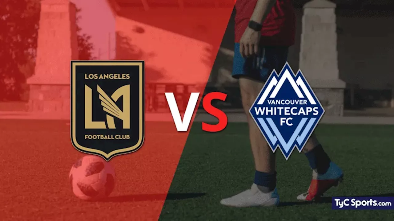 Los Angeles FC vs. Vancouver Whitecaps FC en vivo: seguí el partido minuto a minuto