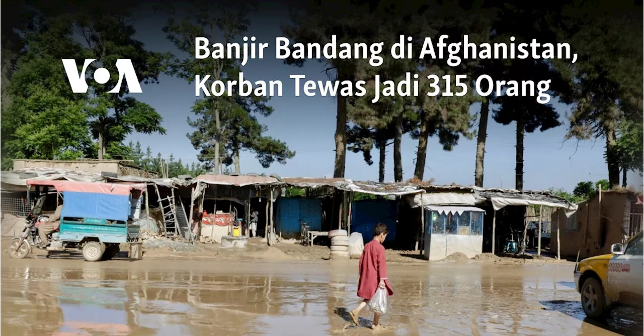 Banjir Bandang di Afghanistan, Korban Tewas Jadi 315 Orang