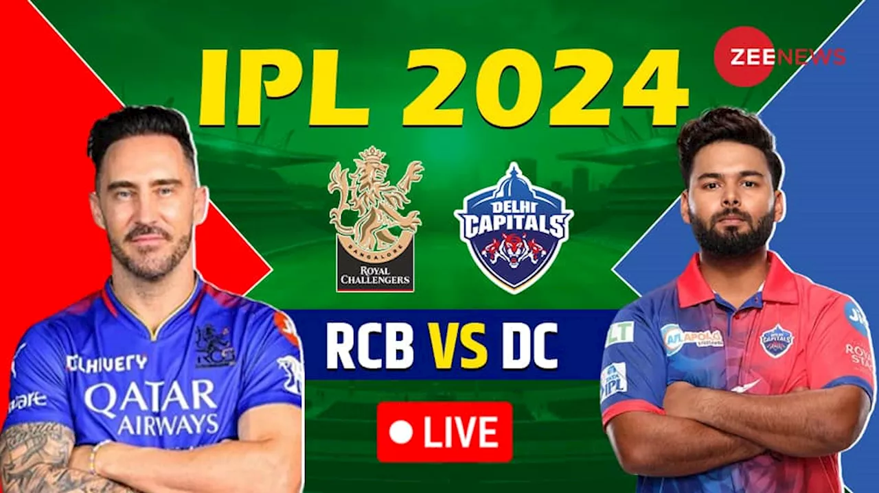 RCB:138-4(15) RCB vs DC Live Cricket Score and Updates IPL 2024: DC Bounce Back RCB 4 Down