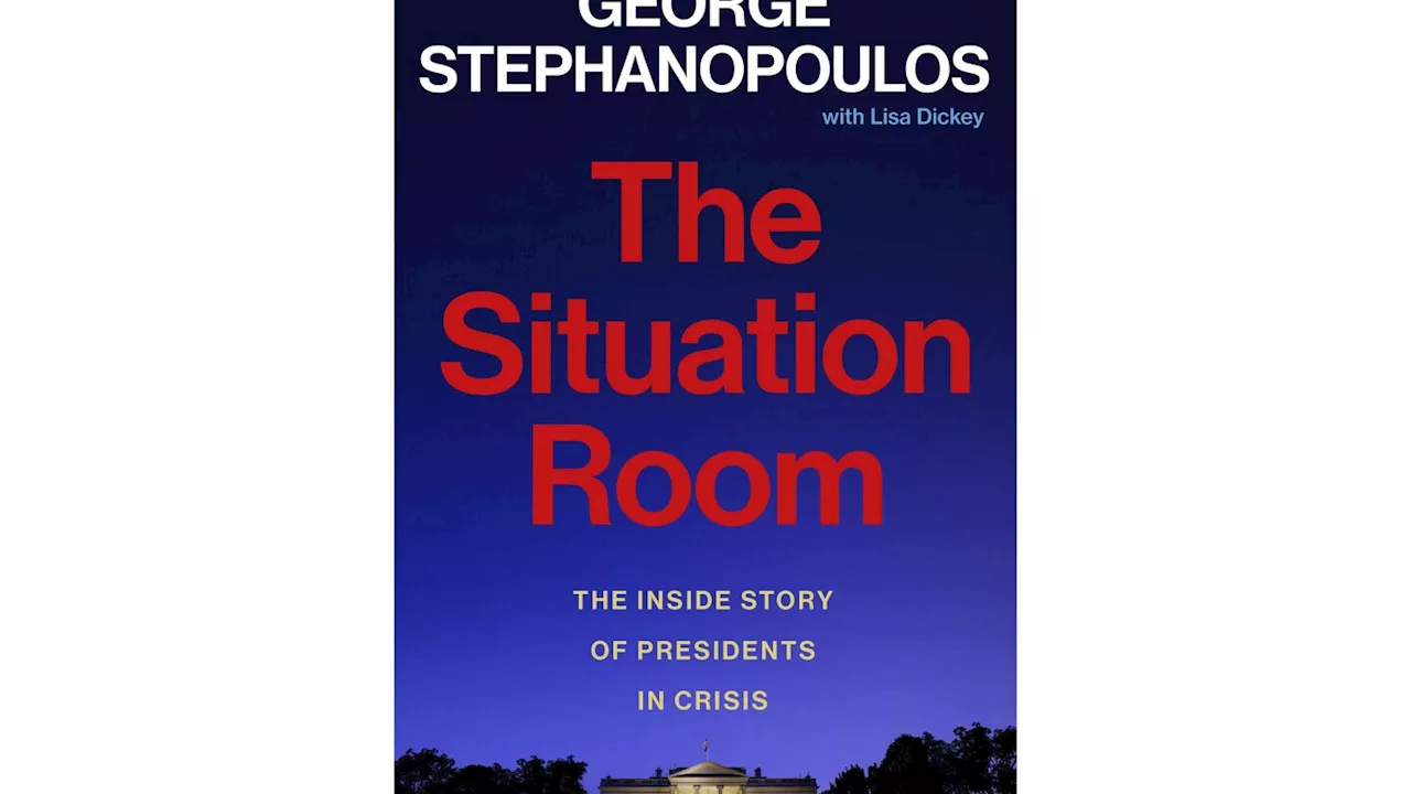 Book Review: Anonymous public servants are the heart of George Stephanopoulos' 'Situation Room'