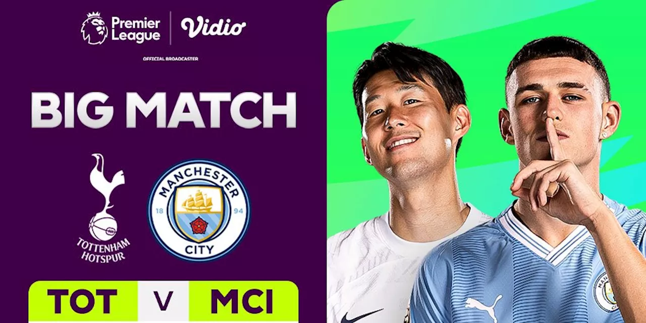 Link Siaran Langsung Liga Inggris: Tottenham vs Manchester City di Vidio