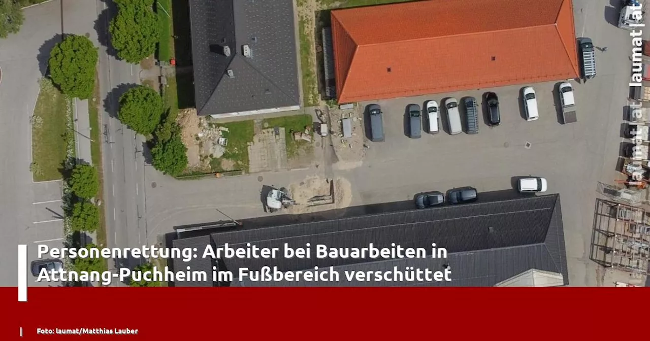 Personenrettung: Arbeiter bei Bauarbeiten in Attnang-Puchheim im Fußbereich verschüttet