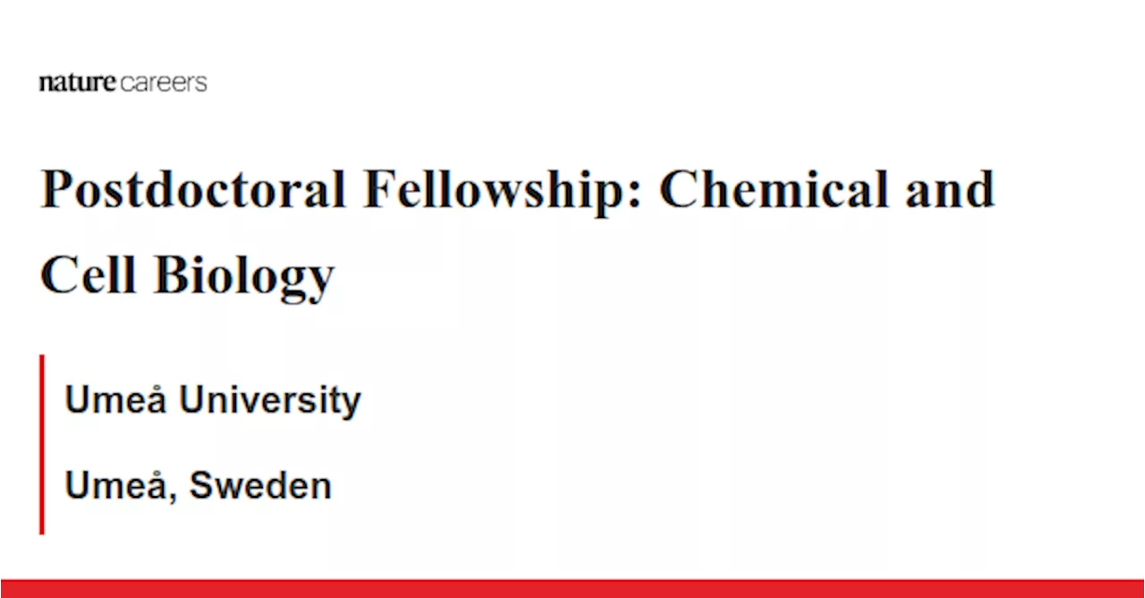 Postdoctoral Fellowship: Chemical and Cell Biology - Umeå, Sweden job with Umeå University