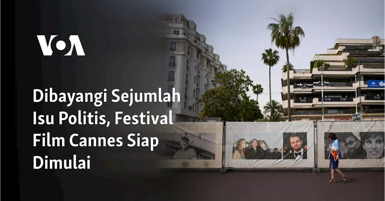 Dibayangi Sejumlah Isu Politis, Festival Film Cannes Siap Dimulai