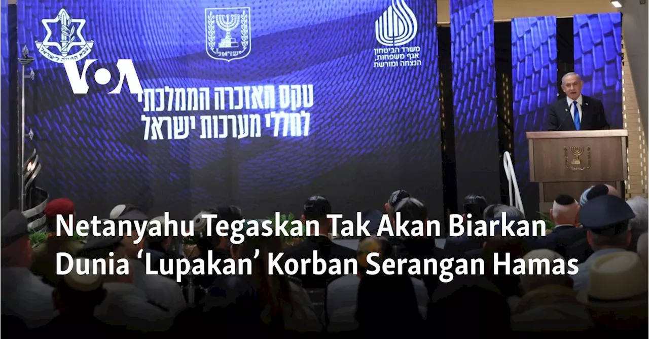 Netanyahu Tegaskan Tak Akan Biarkan Dunia ‘Lupakan’ Korban Serangan Hamas