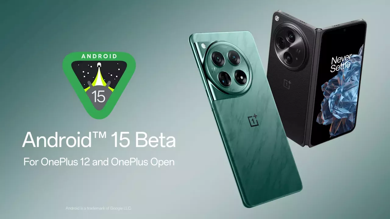 OnePlus 12 and OnePlus Open receive Android 15 Beta update, download links here