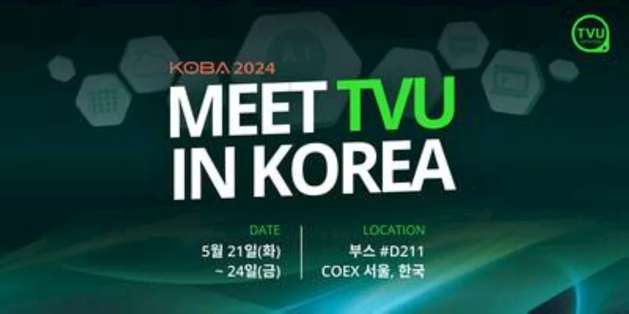 TVU Networks Showcases Innovative Cloud Ecosystem at KOBA 2024 Following a Successful Debut at NAB Las Vegas