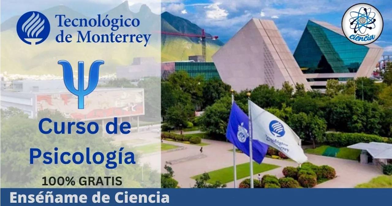 El curso virtual y GRATIS que te ofrece el Tec de Monterrey para aprender Psicología