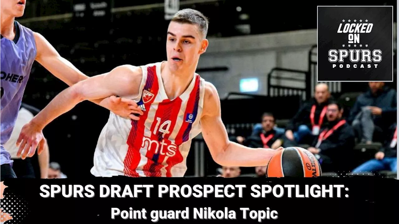 Spurs NBA Draft spotlight: Nikola Topic | Locked On Spurs