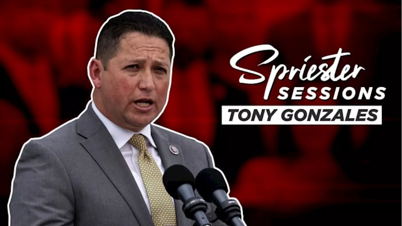 Spriester Sessions: Congressman Tony Gonzales on his contentious Republican primary runoff