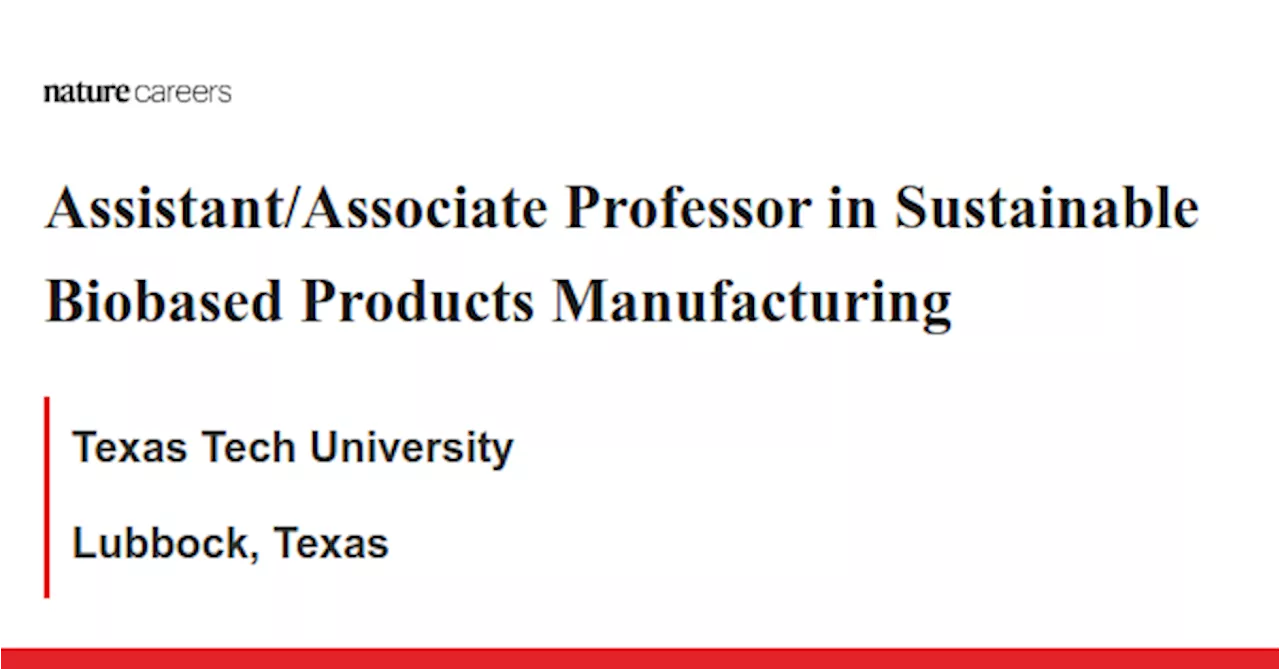 Assistant/Associate Professor in Sustainable Biobased Products Manufacturing - Lubbock, Texas job with Texas Tech University