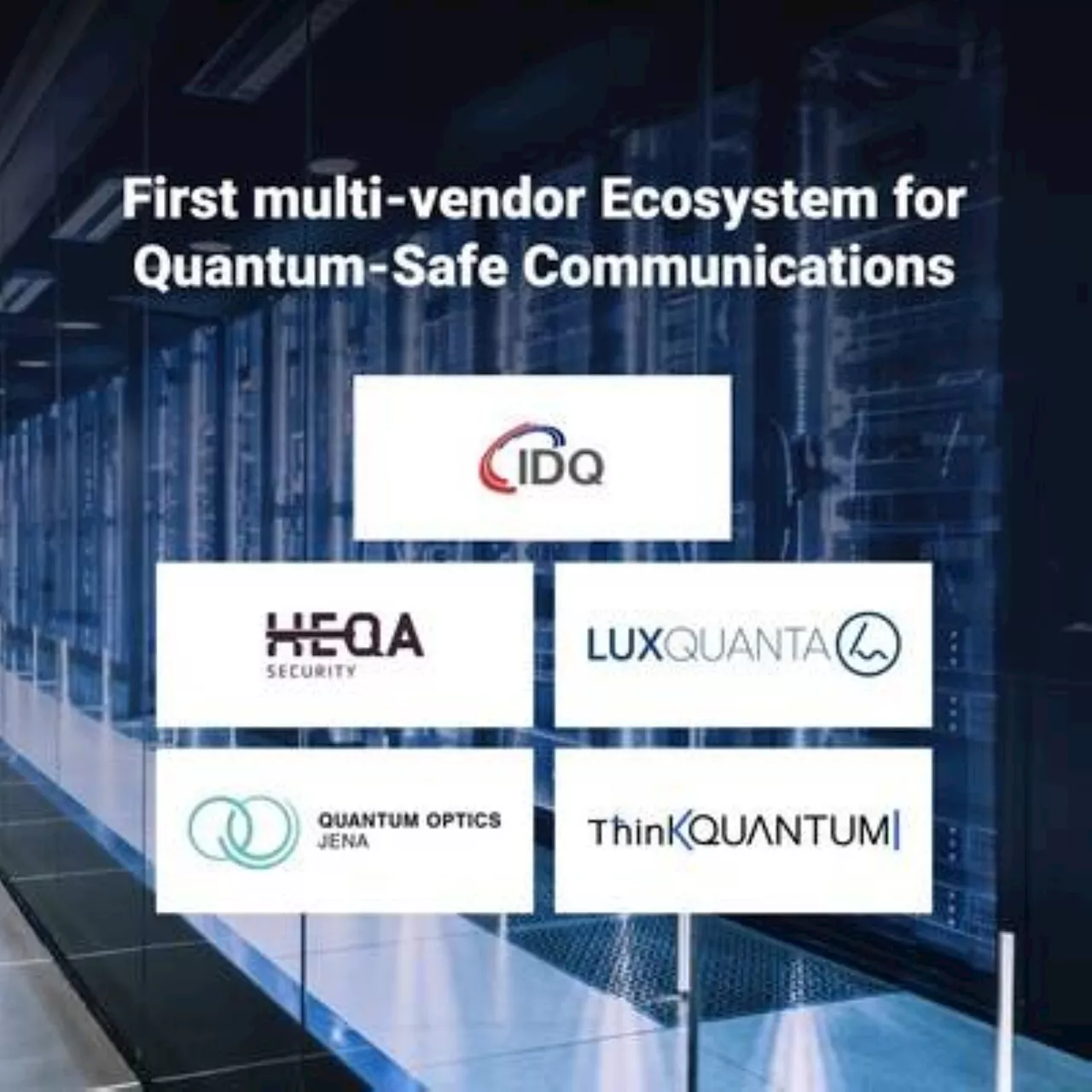 ID Quantique launches a quantum-safe communication ecosystem to facilitate the adoption of Quantum networks, with HEQA Security, LuxQuanta, Quantum Optics Jena and ThinkQuantum as first partners
