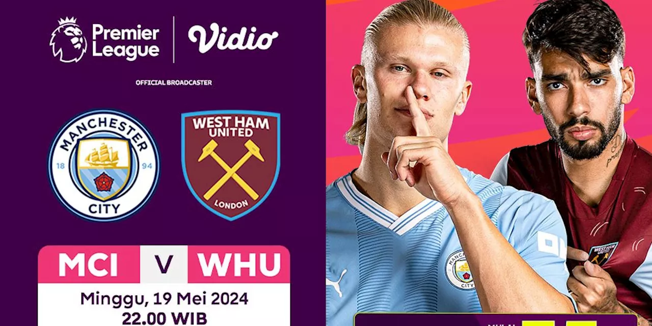 Saksikan Live Streaming Liga Inggris: Manchester City vs West Ham di Vidio