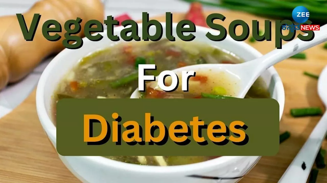 Soups For Diabetes: ಮಧುಮೇಹ ನಿಯಂತ್ರಣಕ್ಕೆ ವರದಾನವಿದ್ದಂತೆ ಈ 3 ಬಗೆಯ ವೆಜ್ ಸೂಪ್‌ಗಳು