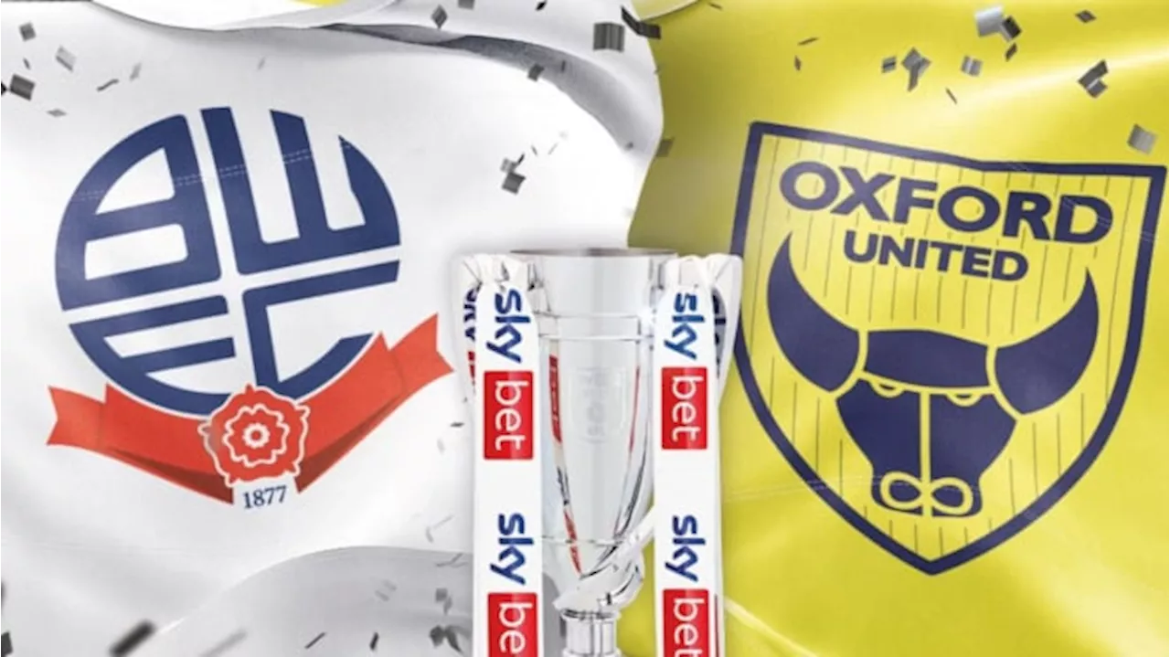 Jadwal Oxford United vs Bolton Final Playoff League One 2024, Bisa Tonton di Mana?