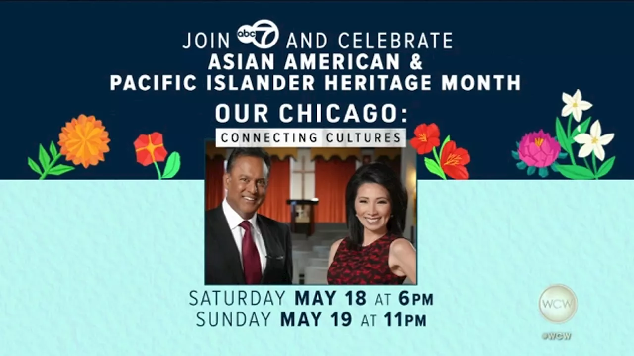 ABC7 Chicago celebrating AAPI Heritage Month with half-hour 'Our Chicago: Connecting Cultures'