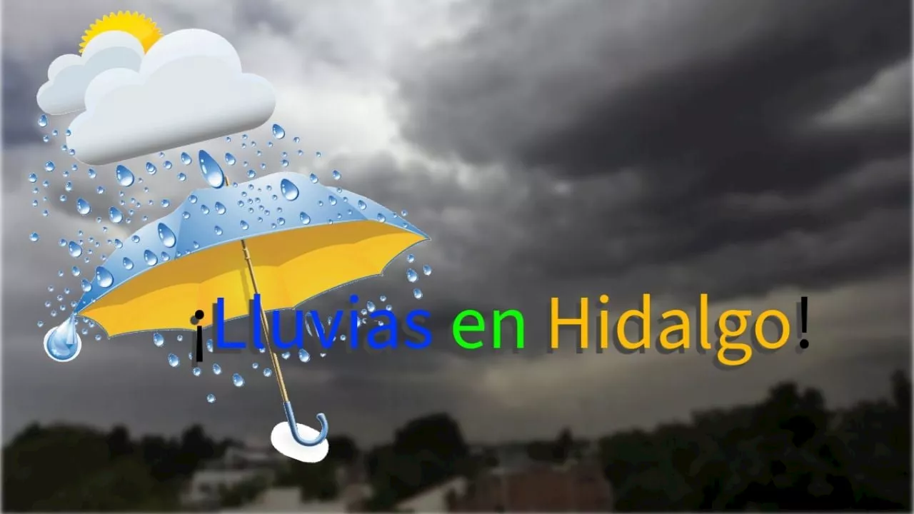 Fin de semana de lluvias para estos municipios de Hidalgo y ligero calor en estos otros