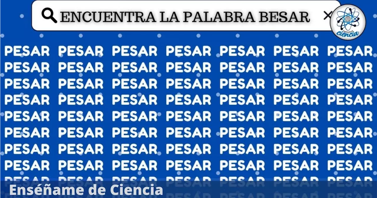 Pocos logran resolver el acertijo visual nivel DIFÍCIL: encuentra la palabra «BESAR» entre «PESAR»