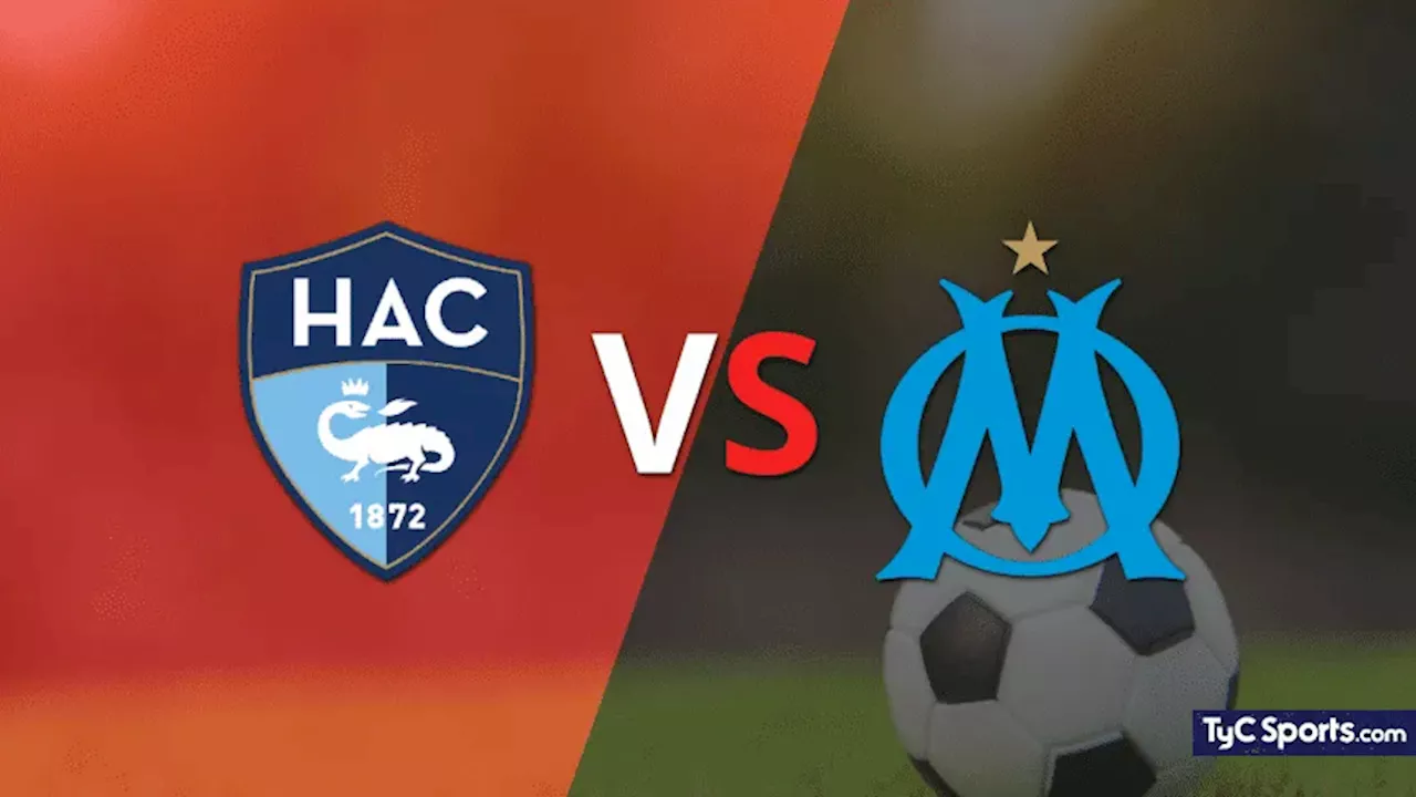 Le Havre AC vs. Olympique de Marsella en vivo: cómo verlo, horario y TV