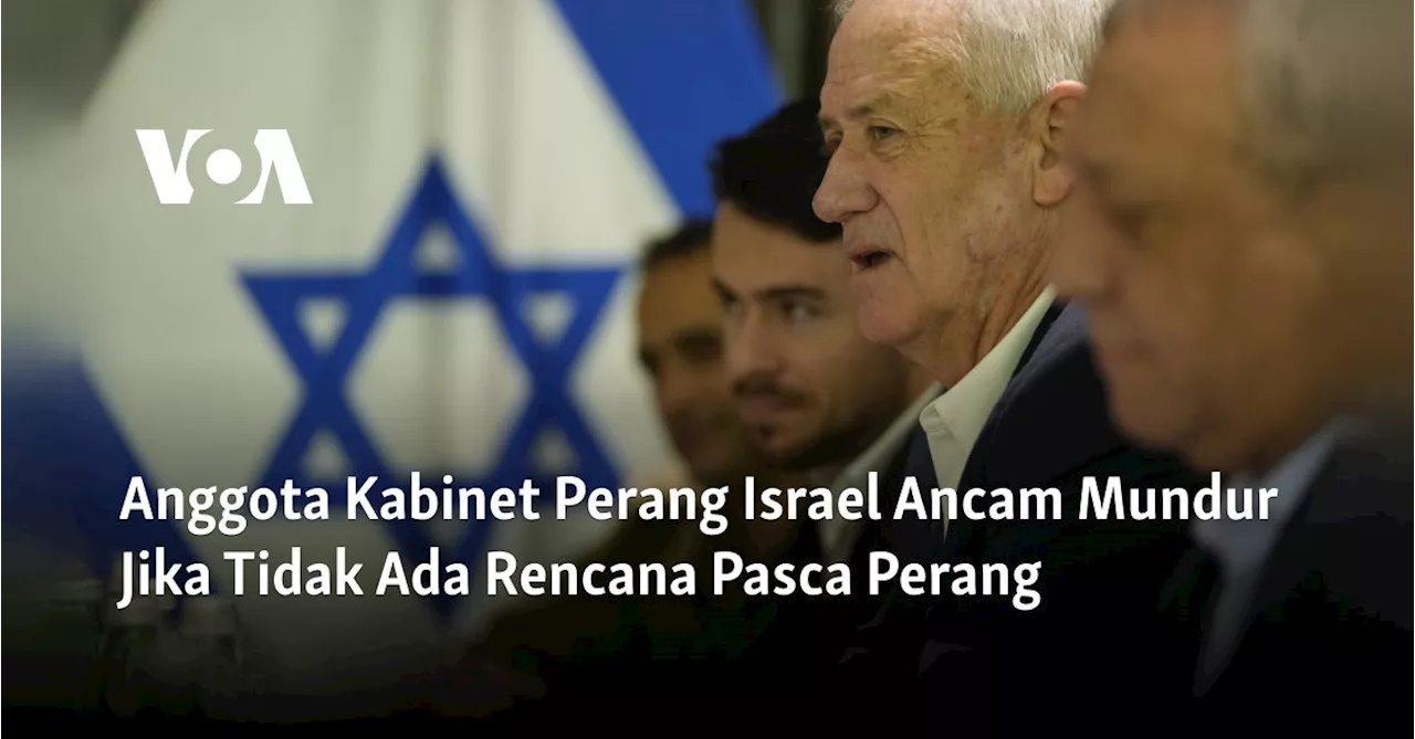 Anggota Kabinet Perang Israel Ancam Mundur Jika Tidak Ada Rencana Pasca Perang