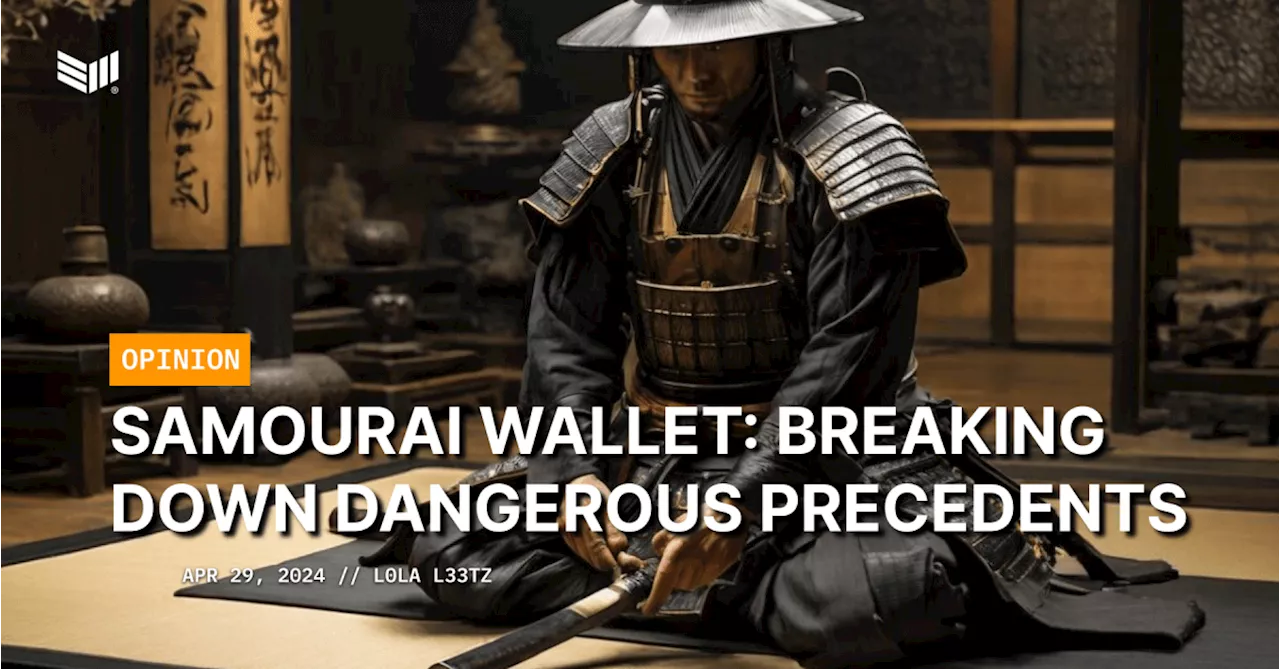 Samourai Wallet: Breaking Down Dangerous Precedents