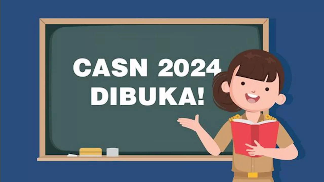 Update CASN 2024: Pemerintah Buka Lowongan 1,28 Juta ASN di Tahap I