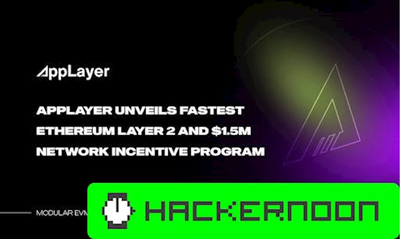 AppLayer Unveils Fastest EVM Network And $1.5M Network Incentive Program