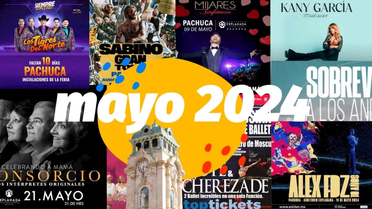 Estos son los eventos y conciertos en Pachuca para mayo 2024