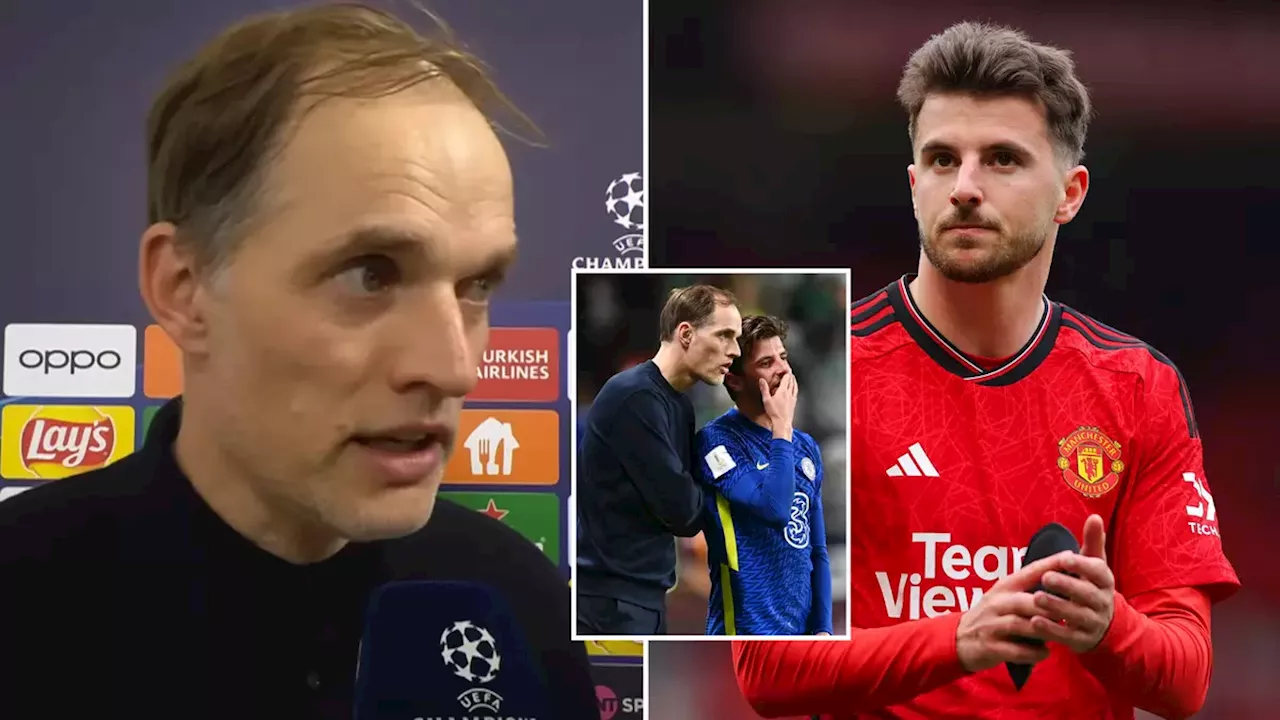 Thomas Tuchel has already made his feelings clear on Mason Mount ahead of potential Man Utd move