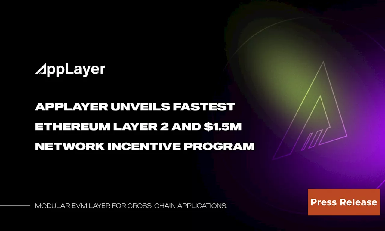 AppLayer Unveils Fastest EVM Network and $1.5M Network Incentive Program